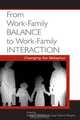 From Work-Family Balance to Work-Family Interaction: Changing the Metaphor, 