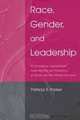 Race, Gender, and Leadership: Re-Envisioning Organizational Leadership From the Perspectives of African American Women Executives (Lea