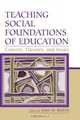 Teaching Social Foundations of Education: Contexts, Theories, and Issues (Sociocultural, Political, and Historical Studies in Education) (Sociocultural, Political, and Historical Studies in Education), 