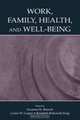 Work, Family, Health, and Well-being, 