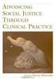 Advancing Social Justice Through Clinical Practice, Edited by Etiony Aldarondo 