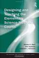 Designing and Teaching the Elementary Science Methods Course (Teaching and Learning in Science Series), Sandra K. Abell, Ken Appleton, Deborah L Hanuscin 