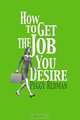 How to Get the Job You Desire, Peggy Redman 