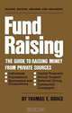 Fund Raising: The Guide to Raising Money from Private Sources, Thomas Broce 