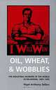 Oil, Wheat & Wobblies: The Industrial Workers of the World in Oklahoma, 1905-1930, Nigel Anthony Sellars 