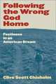 Following the Wrong God Home: Footloose in an American Dream (Literature of the American West, V. 12), Clive Scott Chisholm 