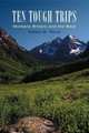 Ten Tough Trips: Montana Writers and the West, William W. Bevis 
