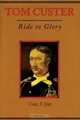 Tom Custer: Ride To Glory, Carl F. Day 