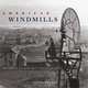 American Windmills: An Album of Historic Photographs, T. Lindsay Baker 