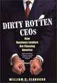 Dirty Rotten Ceos: How Business Leaders Are Fleecing America, William G. Flanagan 