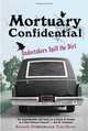 Mortuary Confidential: Undertakers Spill the Dirt, Todd Harra, Ken McKenzie 