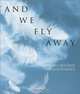 And We Fly Away: Living Beyond Alzheimer