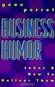 Business Humor: Jokes & How To Deliver Them, Gene Perret, Gene Using Humor for Effective Business Speaking Perret 