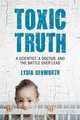 Toxic Truth: A Scientist, a Doctor, and the Battle over Lead, Lydia Denworth 