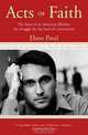 Acts of Faith: The Story of an American Muslim, in the Struggle for the Soul of a Generation, Eboo Patel 