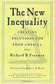 The New Inequality: Creating Solutions for Poor America (The New Democracy Forum), Richard B. Freeman, Joshua Cohen, Joel Rogers 