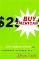 Buy American: The Untold Story of Economic Nationalism, Dana Frank 