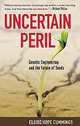 Uncertain Peril: Genetic Engineering and the Future of Seeds, Claire Hope Cummings 