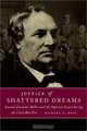 Justice of Shattered Dreams: Samuel Freeman Miller and the Supreme Court During the Civil War Era (Conflicting Worlds: New Dimensions of the American Civil War), Michael A. Ross 