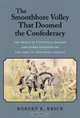 The Smoothbore Volley That Doomed the Confederacy: The Death of Stonewall Jackson and Other Chapters on the Army of Northern Virginia, Robert K. Krick 