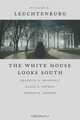 The White House Looks South: Franklin D. Roosevelt, Harry S. Truman, Lyndon B. Johnson (Walter Lynwood Fleming Lectures in Southern History), William E. Leuchtenburg 