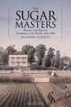 The Sugar Masters: Planters and Slaves in Louisiana