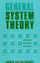 General System Theory: Foundations, Development, Applications, Ludwig Von Bertalanffy 