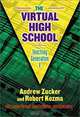 The Virtual High School: Teaching Generation V, Andrew Zucker, Robert Kozma, Louise Yarnall, Camille Marder 
