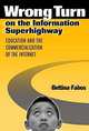 Wrong Turn on the Information Superhighway: Education and the Commercialization of the Internet, Bettina Fabos, Carmen Luke 