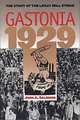 Gastonia 1929: The Story of the Loray Mill Strike, John A. Salmond 