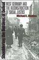 Shouldering the Burdens of Defeat : West Germany and the Reconstruction of Social Justice, Michael L. Hughes 