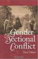 Gender and the Sectional Conflict (The Steven and Janice Brose Lectures in the Civil War Era), Nina Silber 