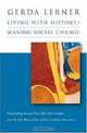 Living with History / Making Social Change, Gerda Lerner 