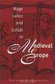 Wage Labor & Guilds in Medieval Europe, Steven A. Epstein 