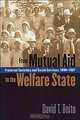 From Mutual Aid to the Welfare State: Fraternal Societies and Social Services, 1890-1967, David T. Beito 