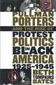 Pullman Porters and the Rise of Protest Politics in Black America, 1925-1945 (John Hope Franklin Series in African American History and Cult), Beth Tompkins Bates 