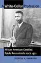 A White-Collar Profession: African American Certified Public Accountants since 1921, Theresa A. Hammond 