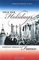 Cold War Holidays: American Tourism in France (The New Cold War History), Christopher Endy 