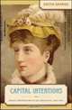 Capital Intentions: Female Proprietors in San Francisco, 1850-1920 (The Luther H. Hodges Jr. and Luther H. Hodges Sr. Series on Business, Society, and the State), Edith Sparks 