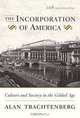The Incorporation of America [25th Anniversary Edition]: Culture and Society in the Gilded Age, Alan Trachtenberg 