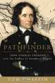 Pathfinder : John Charles Fremont and the Course of American Empire, Tom Chaffin 