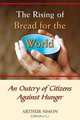 The Rising of Bread for the World: An Outcry of Citizens Against Hunger, Arthur Simon 