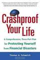 Crashproof Your Life: A Comprehensive, Three-Part Plan for Protecting Yourself from Financial Disasters, Thomas A. Schweich 