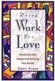 Doing Work You Love : Discovering Your Purpose and Realizing Your Dreams, Cheryl Gilman 
