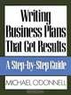 Writing Business Plans That Get Results, Michael O