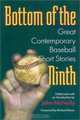 Bottom of the Ninth: Great Contemporary Baseball Short Stories (Writing Baseball), 