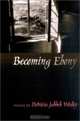 Becoming Ebony (Crab Orchard Award Series in Poetry), Patricia Jabbeh Wesley 