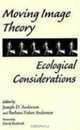 Moving Image Theory: Ecological Considerations, 