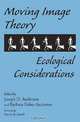 Moving Image Theory: Ecological Considerations, Edited by Joseph D. Anderson and Barbara Fisher Anderson 
