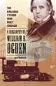 The Railroad Tycoon Who Built Chicago: A Biography of William B. Ogden, Jack Harpster 